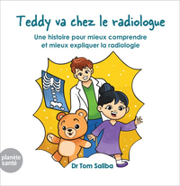 Image de TEDDY VA CHEZ LE RADIOLOGUE : UNE HISTOIRE POUR MIEUX COMPRENDRE ET MIEUX EXPLIQUER LA RADIOLOGIE