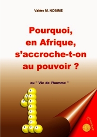 Picture of Pourquoi, en Afrique, s'accroche-t-on au pouvoir ?