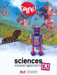Image de Gagné ! Sciences CM2 : Evironnement, Hygiène et santé, TIC