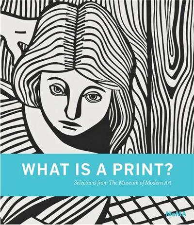 Picture of What is a Print? Selections from The Museum of Modern Art /anglais