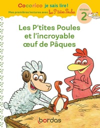 Image de Cocorico Je sais lire ! 1res lectures - Les P'tites Poules et l'incroyable oeuf de Pâques Niveau 2