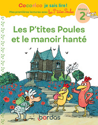 Image de Cocorico Je sais lire ! 1res lectures - Les P'tites Poules et le manoir hanté Niveau 2