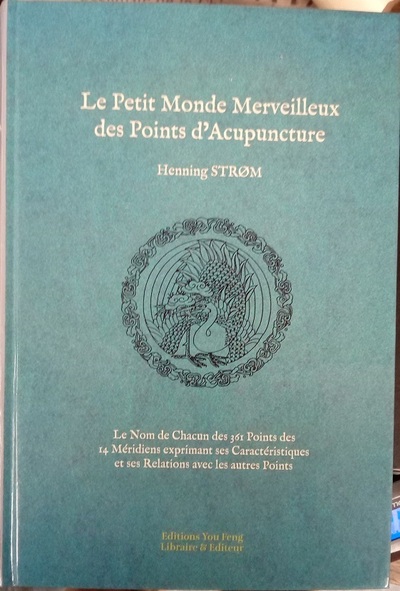 Picture of Le petit monde merveilleux des points d'acupuncture - le nom des 361 points des 14 méridiens exprimant ses caractéristiques et ses relations avec les au