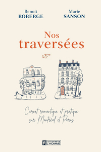 Image de Nos traversées - Carnet romantique et pratique sur Montréal et Paris