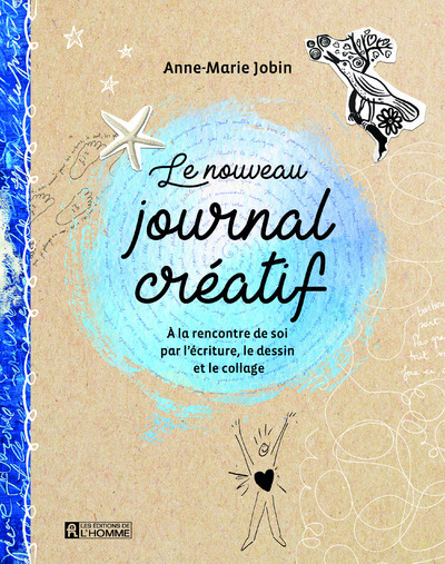 Image de Le nouveau journal créatif - A la rencontre de soi par l'écriture, le dessin et le collage