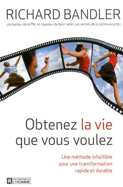 Picture of Obtenez la vie que vous voulez - Une méthode infaillible pour une transformation rapide et durable