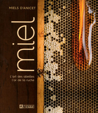 Image de Le miel - L'art des abeilles, l'or de la ruche
