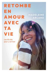 Image de RETOMBE EN AMOUR AVEC TA VIE. LES 10 CLES POUR Y ARRIVER