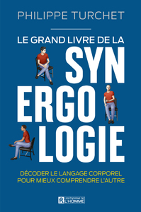 Image de Le grand livre de la synergologie - Décoder le langage corporel pour mieux comprendre l'autre