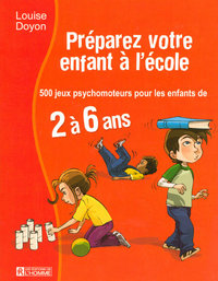 Picture of PREPAREZ VOTRE ENFANT A L'ECOLE - 500 JEUX PSYCHOMOTEURS POUR LES ENFANTS DE 2 A 6 ANS