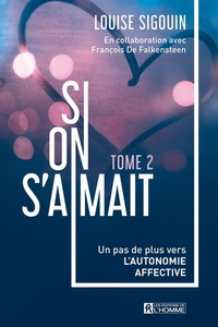 Image de SI ON S'AIMAIT V 02 UN PAS DE PLUS VERS L'AUTONOMIE AFFECTIVE