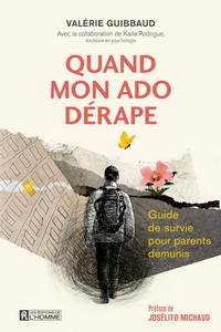 Image de QUAND MON ADO DERAPE. GUIDE DE SURVIE POUR PARENTS DEMUNIS