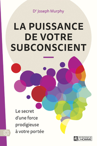 Image de La puissance de votre subconscient - Le secret d'une force prodigieuse à votre portée