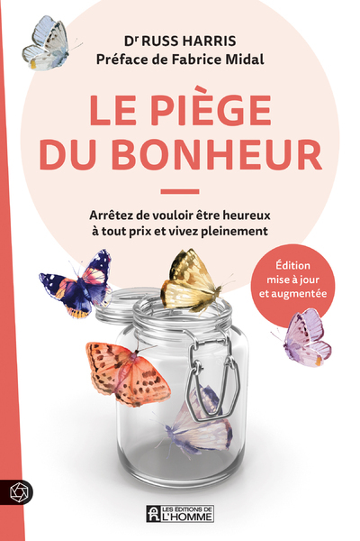 Picture of Le piège du bonheur - Arrêtez de vouloir être heureux à tout prix et vivez pleinement