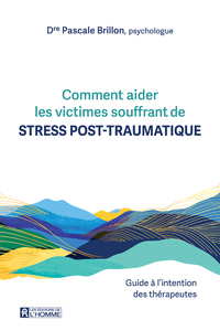 Image de Comment aider les victimes souffrant de stress post-traumatique. - Guide à l'intention des thérapeutes