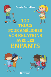 Image de 100 trucs pour améliorer vos relations avec les enfants