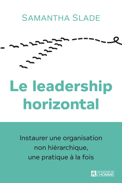 Image de Le leadership horizontal - Instaurer une organisation non hiérarchique, une pratique à la fois