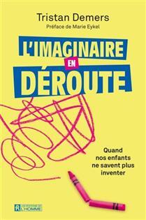 Picture of L'IMAGINAIRE EN DEROUTE. QUAND NOS ENFANTS NE SAVENT PLUS INVENTE