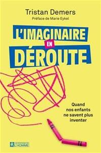 Picture of L'IMAGINAIRE EN DEROUTE. QUAND NOS ENFANTS NE SAVENT PLUS INVENTE