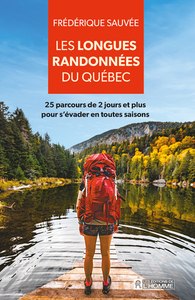 Image de Les longues randonnées du Québec - 25 parcours de 2 jours et plus pour sévader en toutes saisons