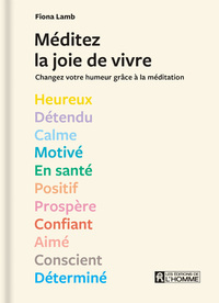 Image de Méditez la joie de vivre ! - Des séances de méditation de 5 à 10 minutes à réaliser selon 13 états d'esprit.