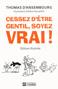 Picture of Cessez d'être gentil, soyez vrai ! (édition illustrée)