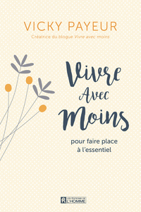 Picture of Vivre avec moins - Pour faire place à l'essentiel