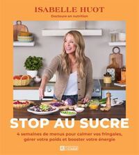 Image de STOP AU SUCRE. 4 SEMAINES DE MENUS POUR CALMER VOS FRINGALES,