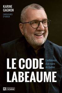 Picture of LE CODE LABEAUME. CONFIDENCES D'UN MAIRE DE QUEBEC