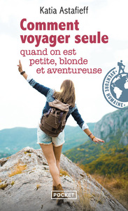Picture of Comment voyager seule quand on est petite, blonde et aventureuse