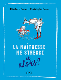 Image de La maîtresse me stresse et alors ? - tome 1
