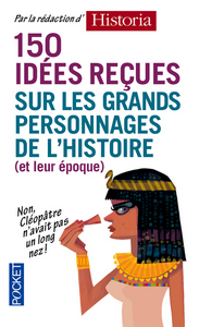 Picture of 150 idées reçues sur les grands personnages de l'Histoire (et de leur époque)