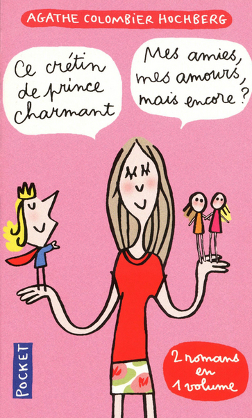 Picture of Ce crétin de prince charmant suivi de Mes amies, mes amours, mais encore ?