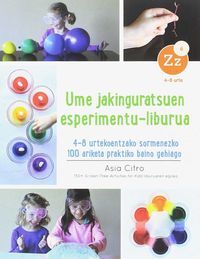 Picture of UME JAKINGURATSUEN ESPERIMENTU-LIBURUA - 4-8 URTEKOENTZAKO SORMENEZKO 100 ARIKETA PRAKTIKO BAINO GEH