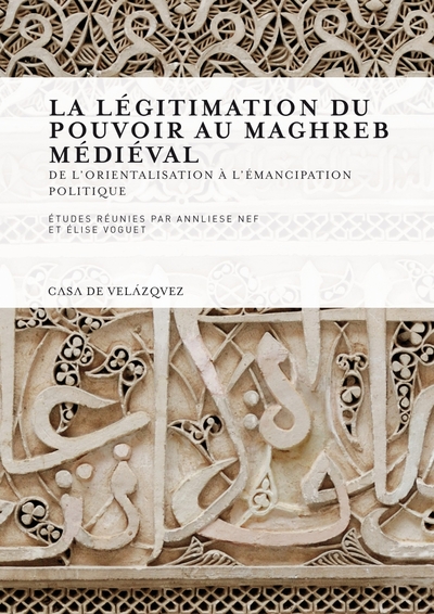 Image de La légitimation du pouvoir au Maghreb médiéval