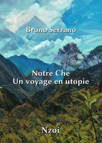 Picture of Notre Che : Un voyage en utopie