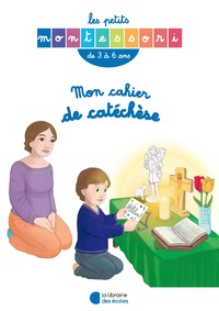 Image de Les Petits Montessori - Mon cahier de catéchèse 3-6 ans