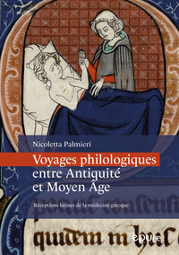 Picture of VOYAGES PHILOLOGIQUES ENTRE ANTIQUITE ET MOYEN AGE. RECEPTIONS LATINE S DE LA MEDECINE GRECQUE