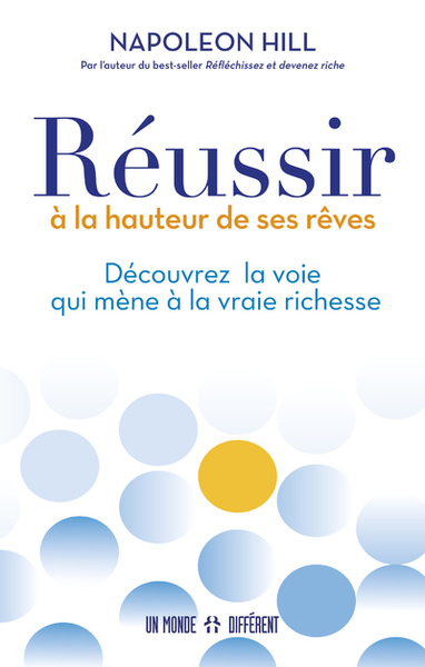 Image de Réussir à la hauteur de ses rêves - Découvrez la voie qui mène à la vraie richesse