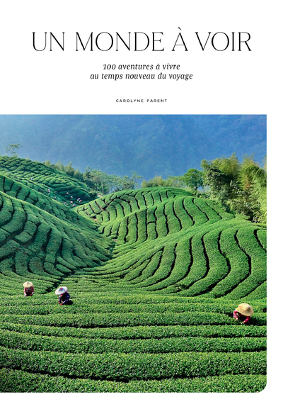 Image de Un monde à voir - 100 aventures à vivre au temps nouveau du voyage
