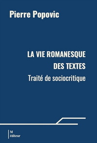 Image de LA VIE ROMANESQUE DES TEXTES. TRAITE DE SOCIOCRITIQUE