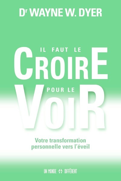 Image de Il faut le croire pour le voir - Votre transformation personnelle vers l'éveil