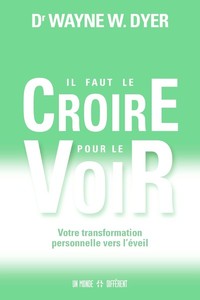Image de Il faut le croire pour le voir - Votre transformation personnelle vers l'éveil