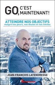 Picture of Go, c'est maintenant ! Atteindre nos objectifs malgré nos peurs, nos doutes et nos limites