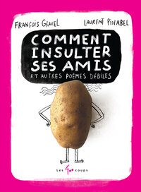 Image de Comment insulter ses amis ! - Et autres poèmes débiles