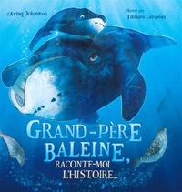 Picture of GRAND-PERE BALEINE, RACONTE-MOI L'HISTOIRE...