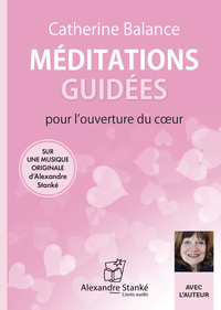 Picture of MEDITATIONS GUIDEES POUR L'OUVERTURE DU COEUR.