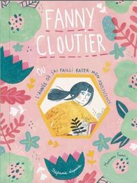 Picture of FANNY CLOUTIER V 01 L'ANNEE OU J'AI FAILLI RATER MON ADOLESCENCE