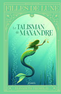 Image de FILLES DE LUNE V 03 LE TALISMAN DE MAXANDRE