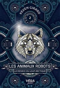 Picture of LES ANIMAUX ROBOTS V 02 LA MENACE DU LOUP ARCTIQUE